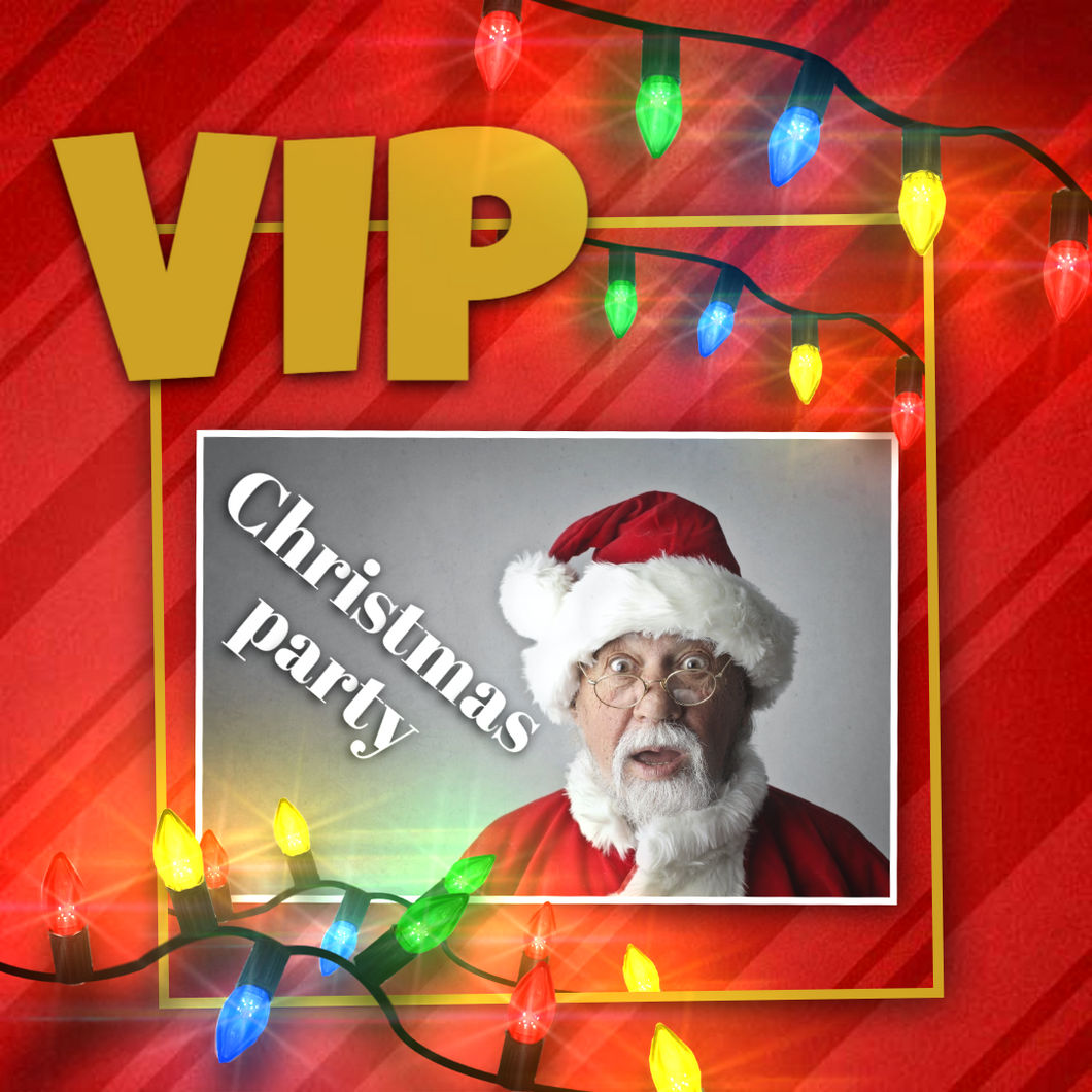 VIP Christmas Party - 24th December 11am - 1.30pm